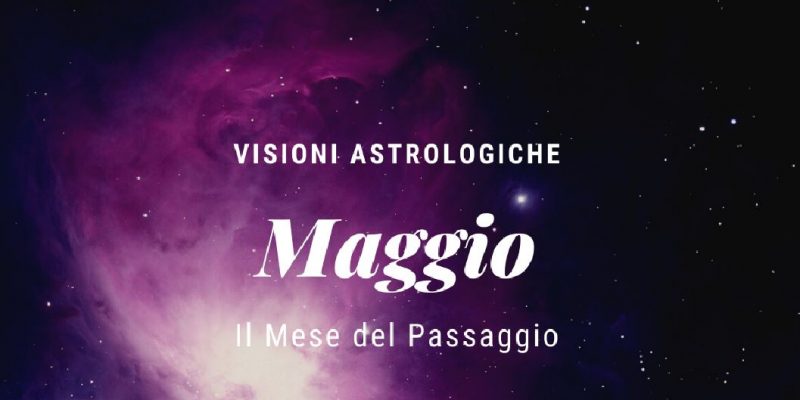 Astrologia – Maggio, il mese del passaggio