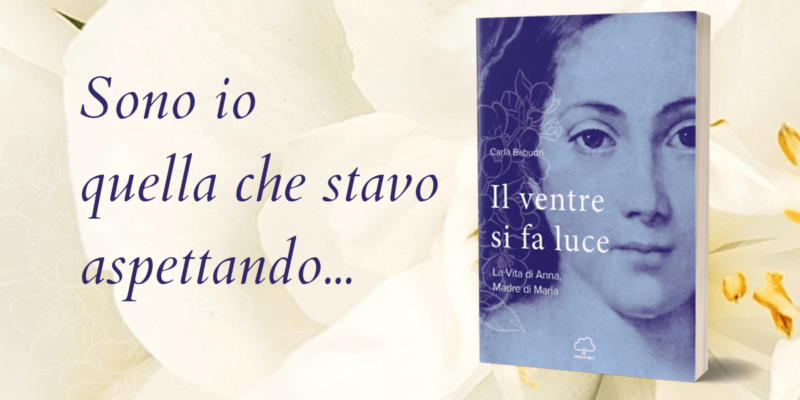 Il Ventre si fa Luce: la storia di Anna, nonna di Gesù